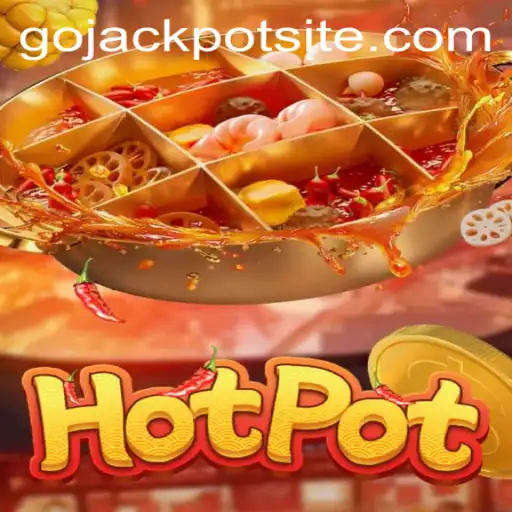 Exciting Adventures in Hotpot: A Deep Dive into GoJackpot