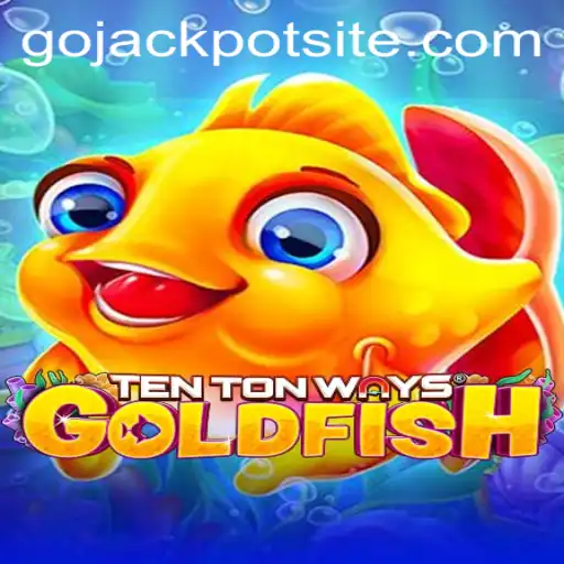 Exploring TenTonWaysGoldfish: The New Sensation with a GoJackpot Excitement